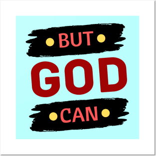 But God Can Posters and Art